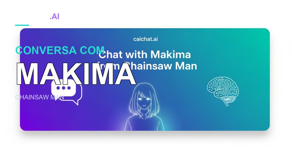 Faixa arredondada com um gradiente que vai do azul-púrpura ao verde-azulado e o texto branco Fala com a Makima, de Chainsaw Man; à esquerda, balões de fala em traço branco; ao centro, uma mulher de cabelo pelos ombros e olhos levemente brilhantes; à direita, um cérebro em forma de circuito.