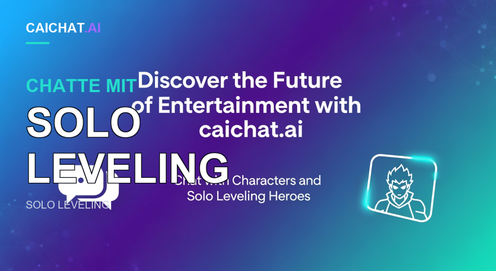 Blau-lila Farbverlauf-Banner mit weißem Text „Discover the Future of Entertainment with caichat.ai“ und Untertitel über Chats mit Charakteren und Solo-Leveling-Helden; links ein weißes Chatblasen-Symbol, rechts ein weiß umrandeter, strubbeliger Held mit hohem Kragen in Linienoptik.