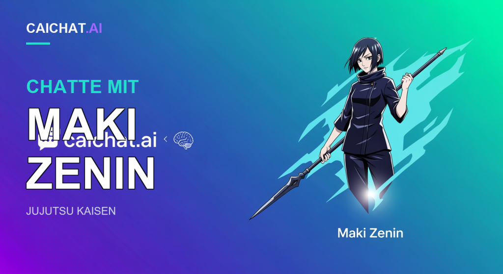 Lila-türkisfarbenes Gradient-Banner mit einer vollfarbigen Anime-Frau rechts: kurzes dunkles Haar, dunkle hochgeschlossene Uniform, einen langen Speer über der Schulter, dahinter türkisfarbene Energieschläge, Bildunterschrift Maki Zenin; caichat.ai-Logo links.