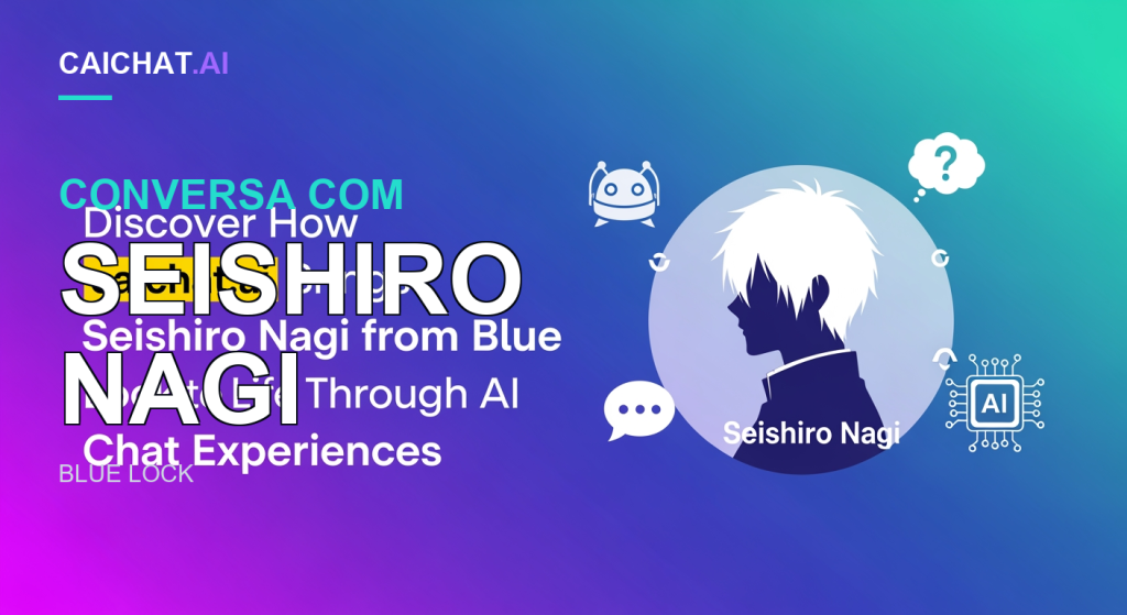 Faixa com gradiente de rosa a azul e turquesa, com texto branco sobre uma pílula amarela caichat.ai, e à direita um círculo com a silhueta escura de um jovem de cabelo branco espetado e a legenda Seishiro Nagi, junto de ícones de robô e de IA.