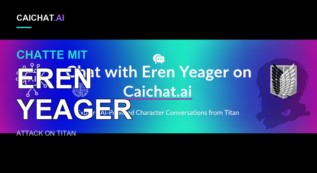 Schwarz umrandetes Banner mit violett-blau-grünem Farbverlauf: weiße Schrift Chat with Eren Yeager on Caichat.ai, KI-Chip- und Gehirn-Symbol, Sprechblasen sowie rechts die Silhouette einer langhaarigen Figur mit Wings-of-Freedom-Emblem und ein Untertitel zu KI-Charaktergesprächen.